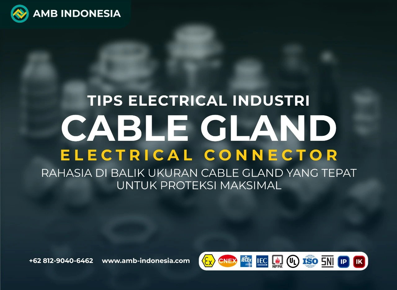 Tips-Electrical-Industri-Rahasia-di-Balik-Ukuran-Cable-Gland-yang-Tepat-untuk-Proteksi-Maksimal