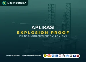 Aplikasi Explosion Proof di Lingkungan Offshore dan Kelautan