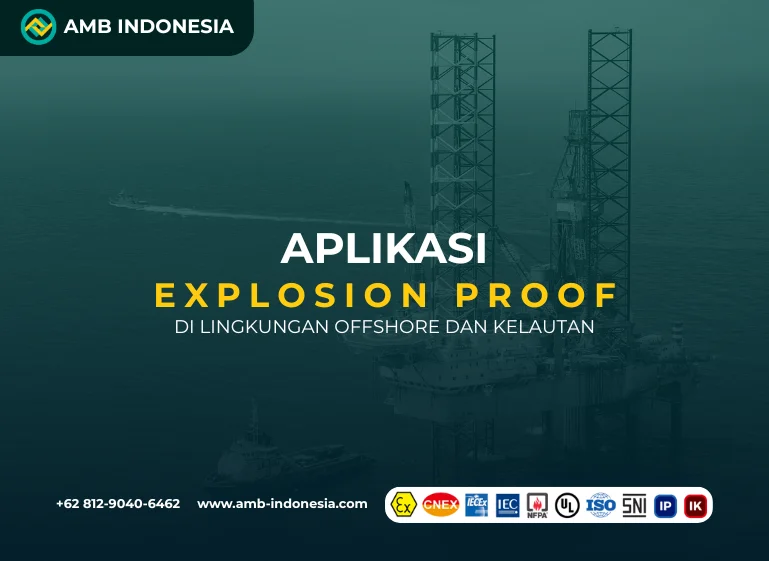 Aplikasi Explosion Proof di Lingkungan Offshore dan Kelautan