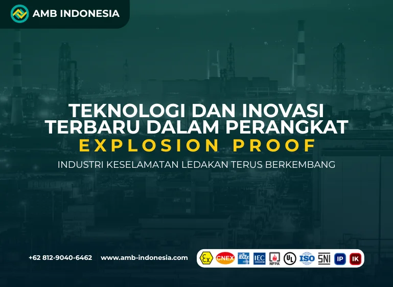 Teknologi dan Inovasi Terbaru dalam Perangkat Explosion Proof